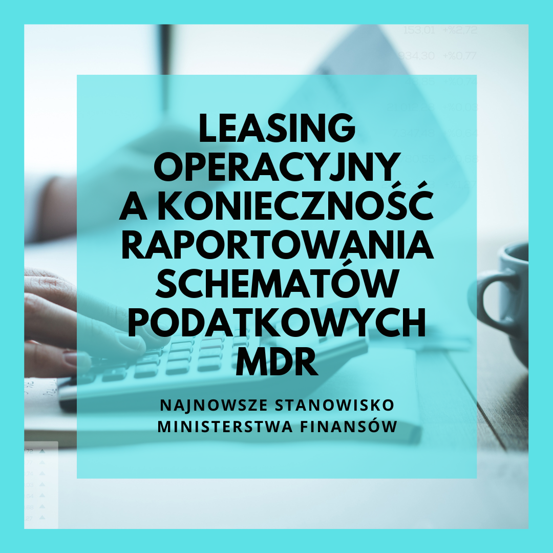Leasing operacyjny a konieczność raportowania schematów podatkowych MDR