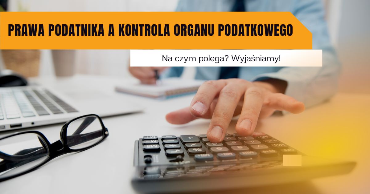 Prawa podatnika a kontrola organu podatkowego